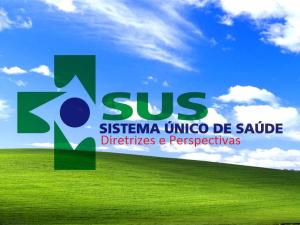 SUS Sistema Único de Saúde Diretrizes e Perspectivas